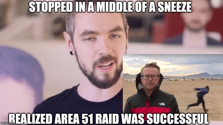 Potato man | STOPPED IN A MIDDLE OF A SNEEZE; REALIZED AREA 51 RAID WAS SUCCESSFUL | image tagged in potato man | made w/ Imgflip meme maker