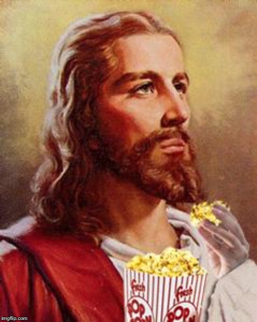Jesus Eating Popcorn | image tagged in jesus eating popcorn | made w/ Imgflip meme maker