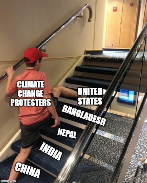 skipping stairs | UNITED STATES; CLIMATE CHANGE PROTESTERS; BANGLADESH; NEPAL; INDIA; CHINA | image tagged in skipping stairs | made w/ Imgflip meme maker