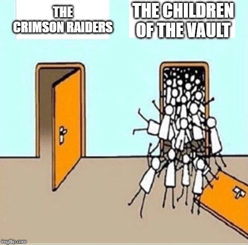 Two Doors | THE CHILDREN OF THE VAULT; THE 
CRIMSON RAIDERS | image tagged in two doors,popularity,popular,crowd | made w/ Imgflip meme maker