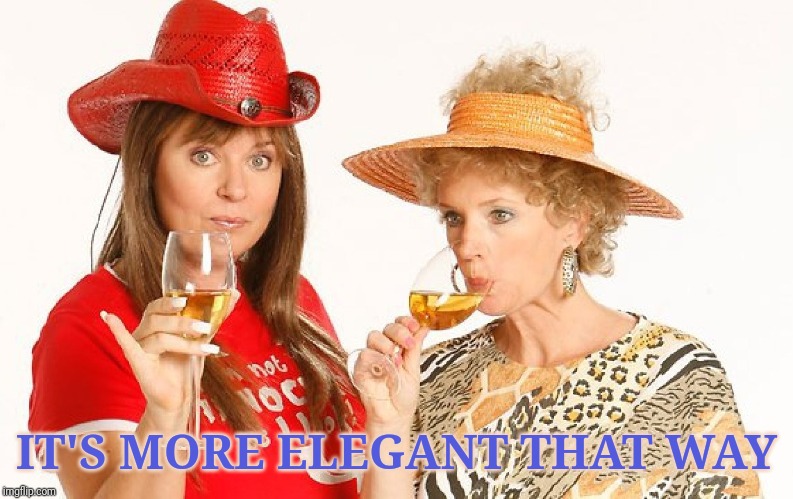 IT'S MORE ELEGANT THAT WAY | made w/ Imgflip meme maker