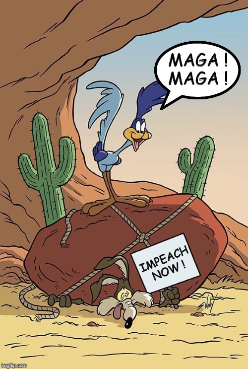 MAGA MAGA Impeach Now | MAGA !
MAGA ! IMPEACH
NOW ! | image tagged in roadrunner and coyote,president trump,congress,stupid liberals,maga,impeach trump | made w/ Imgflip meme maker