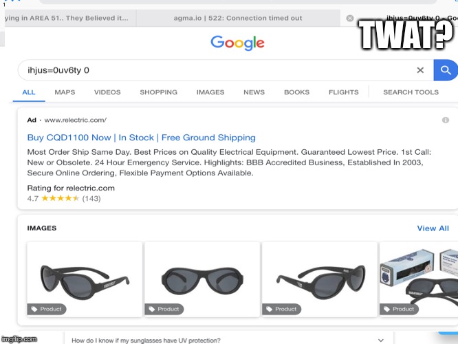 My random search | TWAT? | image tagged in confusion,sunglasses | made w/ Imgflip meme maker