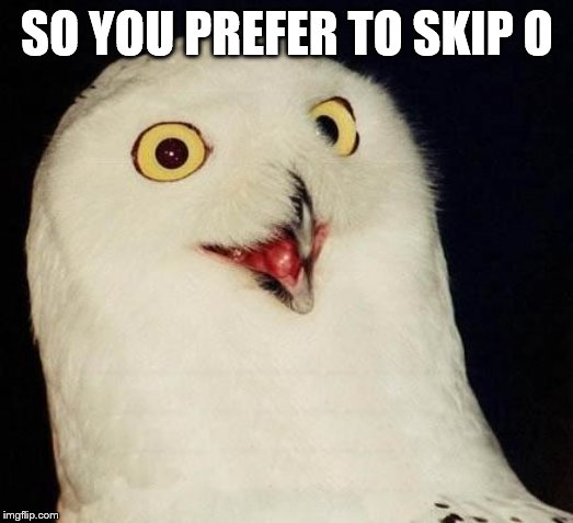 O RLY? | SO YOU PREFER TO SKIP O | image tagged in o rly | made w/ Imgflip meme maker