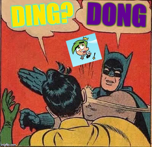 It's Over | DONG; DING? | image tagged in memes,batman slapping robin,the fairly oddparents,cosmos,float,reaction gifs | made w/ Imgflip meme maker