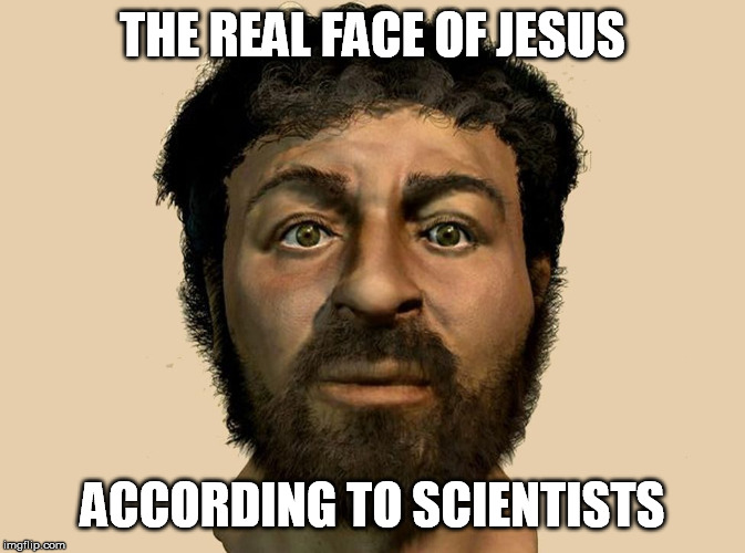 THE REAL FACE OF JESUS ACCORDING TO SCIENTISTS | made w/ Imgflip meme maker