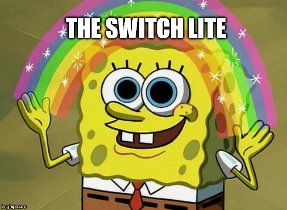 Imagination Spongebob Meme | THE SWITCH LITE | image tagged in memes,imagination spongebob,nintendo switch,switch | made w/ Imgflip meme maker