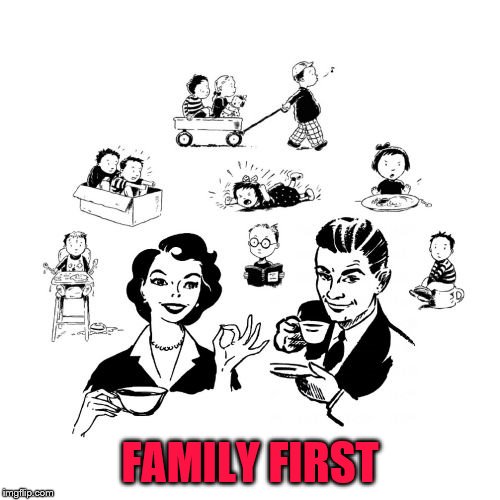 Big Family Comeback | FAMILY FIRST | image tagged in memes,big family comeback | made w/ Imgflip meme maker