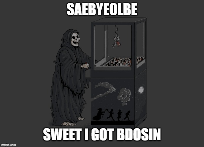 Angel of Death | SAEBYEOLBE; SWEET I GOT BDOSIN | image tagged in angel of death | made w/ Imgflip meme maker