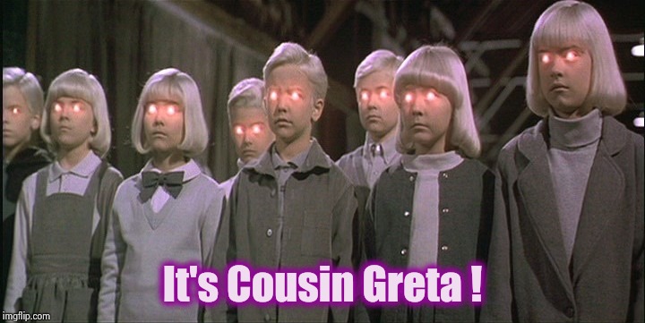 children of the corn | It's Cousin Greta ! | image tagged in children of the corn | made w/ Imgflip meme maker