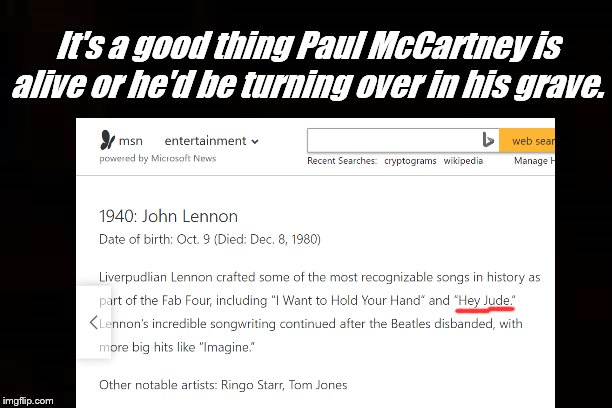 Lennon/McCartney | It's a good thing Paul McCartney is alive or he'd be turning over in his grave. | image tagged in the beatles,john lennon,paul mccartney,1960's | made w/ Imgflip meme maker