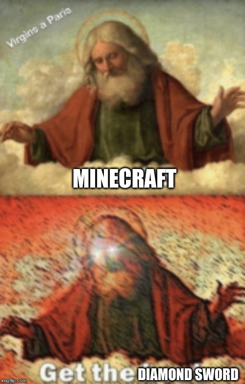 noah.....GET THE BOAT | MINECRAFT; DIAMOND SWORD | image tagged in noahget the boat | made w/ Imgflip meme maker