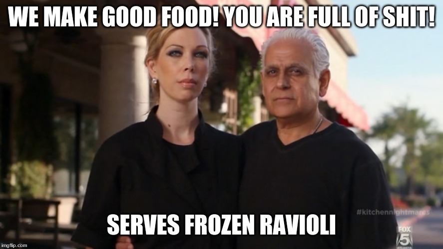 Amy's Baking Company | WE MAKE GOOD FOOD! YOU ARE FULL OF SHIT! SERVES FROZEN RAVIOLI | image tagged in amy's baking company | made w/ Imgflip meme maker