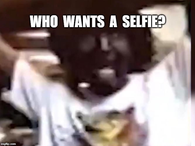WHO  WANTS  A  SELFIE? | image tagged in justin trudeau,politics,blackface,prime minister of canada | made w/ Imgflip meme maker