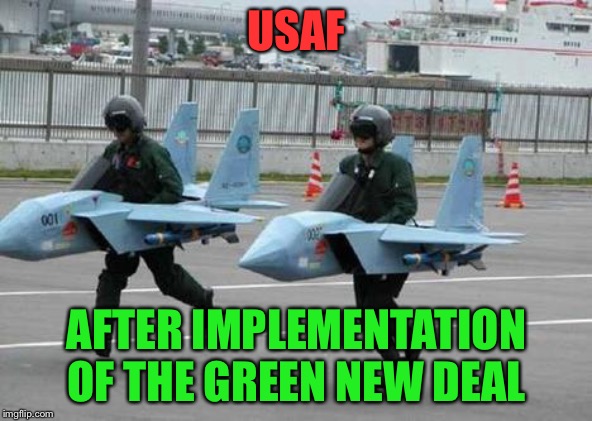 pilots | USAF; AFTER IMPLEMENTATION OF THE GREEN NEW DEAL | image tagged in pilots | made w/ Imgflip meme maker