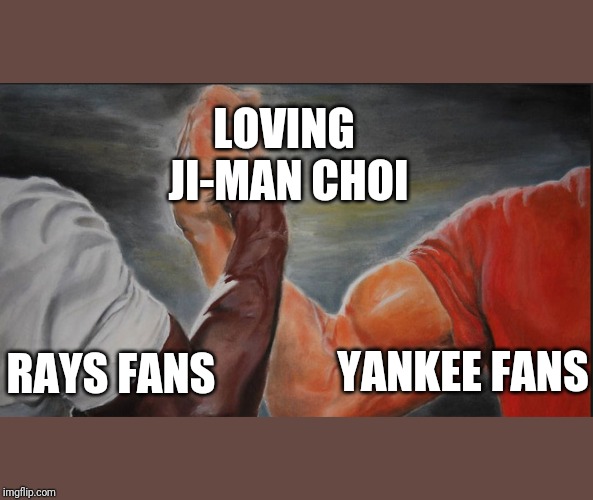 Black White Arms | LOVING 
JI-MAN CHOI; RAYS FANS; YANKEE FANS | image tagged in black white arms,NYYankees | made w/ Imgflip meme maker