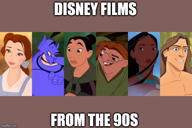 DISNEY FILMS; FROM THE 90S | made w/ Imgflip meme maker