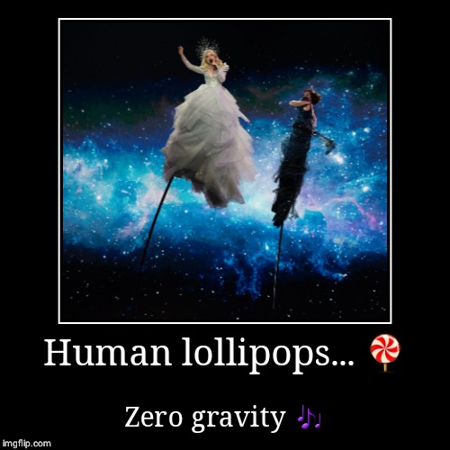 Human lollipops... | Human lollipops... ? | Zero gravity ? | image tagged in funny,sweet,lollipop,eurovision,swaying,suspended | made w/ Imgflip demotivational maker