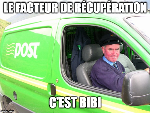 Postman | LE FACTEUR DE RÉCUPÉRATION; C'EST BIBI | image tagged in postman | made w/ Imgflip meme maker