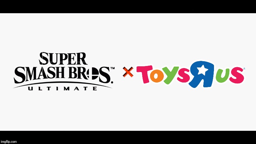 Super Smash Bros Ultimate X Blank | image tagged in super smash bros ultimate x blank,smash bros,toys r us,memes | made w/ Imgflip meme maker