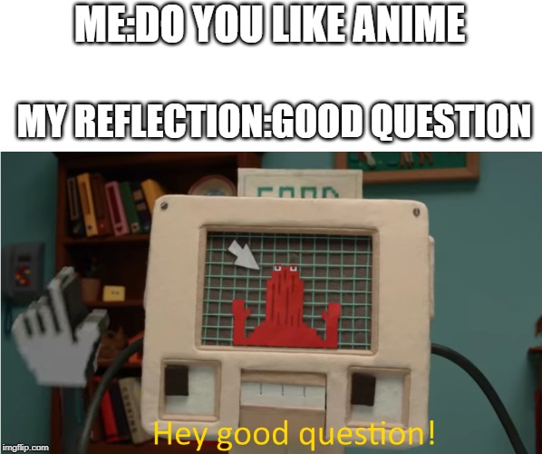 Hey Good Question Memes Imgflip