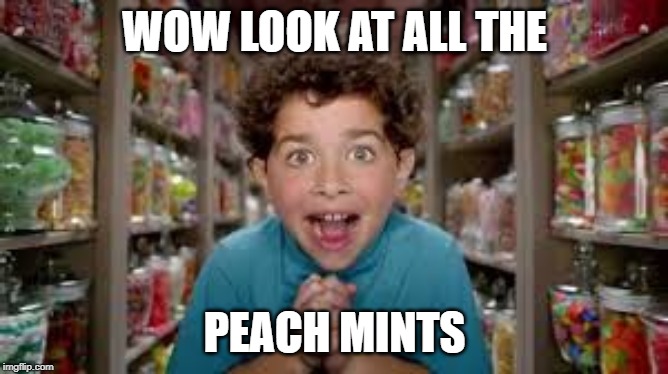 Kid in candy store | WOW LOOK AT ALL THE; PEACH MINTS | image tagged in trump impeachment | made w/ Imgflip meme maker