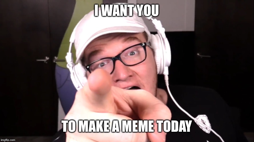 I WANT YOU; TO MAKE A MEME TODAY | image tagged in memes,mini ladd | made w/ Imgflip meme maker