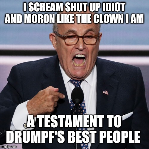 Creepy Condescending Wonka | I SCREAM SHUT UP IDIOT AND MORON LIKE THE CLOWN I AM; A TESTAMENT TO DRUMPF'S BEST PEOPLE | image tagged in memes,politics,trump impeachment | made w/ Imgflip meme maker