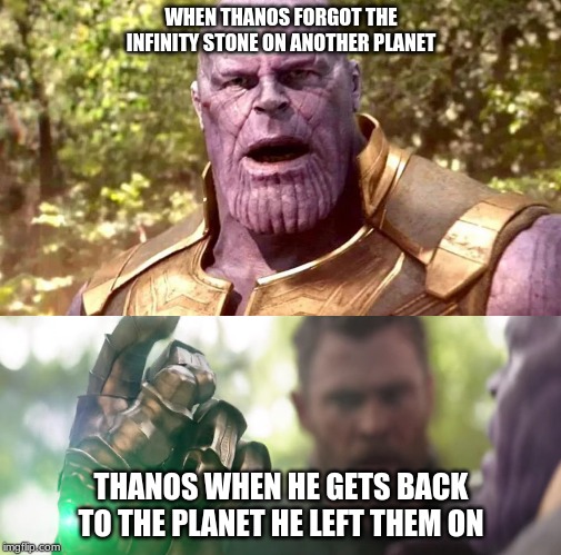 When thanos looses his mind - Imgflip