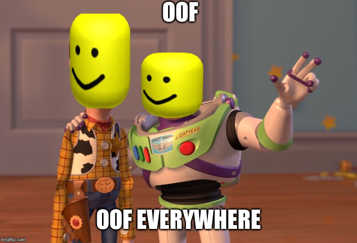 X, X Everywhere Meme | OOF; OOF EVERYWHERE | image tagged in memes,x x everywhere | made w/ Imgflip meme maker