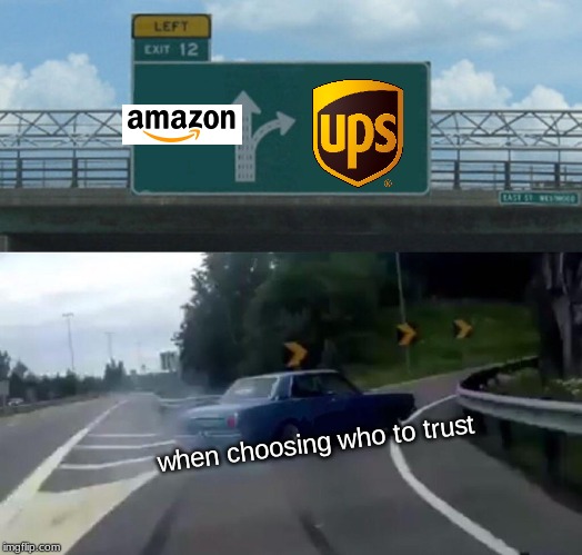 Left Exit 12 Off Ramp | when choosing who to trust | image tagged in memes,left exit 12 off ramp | made w/ Imgflip meme maker