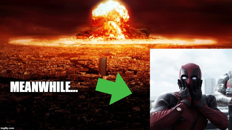 massive nuclear explosion destroying city. | MEANWHILE... | image tagged in massive nuclear explosion destroying city | made w/ Imgflip meme maker