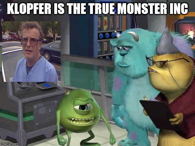 He was not a character for a kids movie but was a real life monster. | KLOPFER IS THE TRUE MONSTER INC | image tagged in monster inc,abortion is murder | made w/ Imgflip meme maker