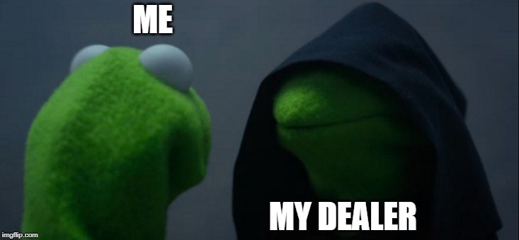 Evil Kermit | ME; MY DEALER | image tagged in memes,evil kermit | made w/ Imgflip meme maker