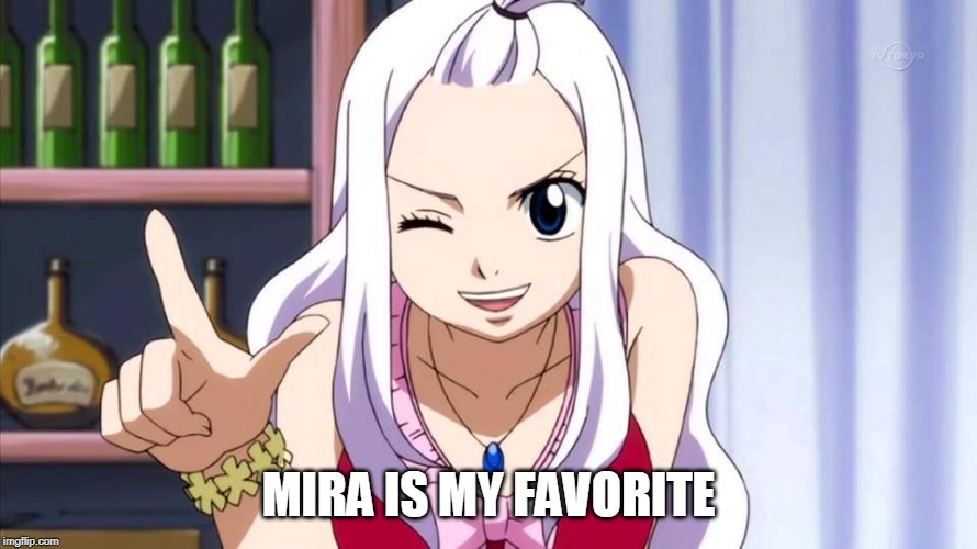 point mirajane | MIRA IS MY FAVORITE | image tagged in point mirajane | made w/ Imgflip meme maker