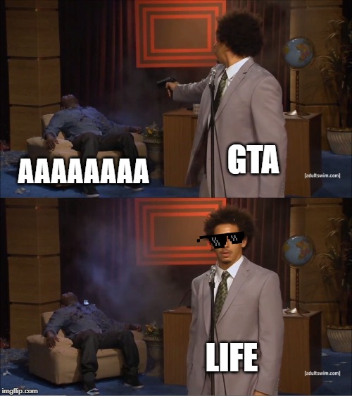 Who Killed Hannibal | GTA; AAAAAAAA; LIFE | image tagged in memes,who killed hannibal | made w/ Imgflip meme maker