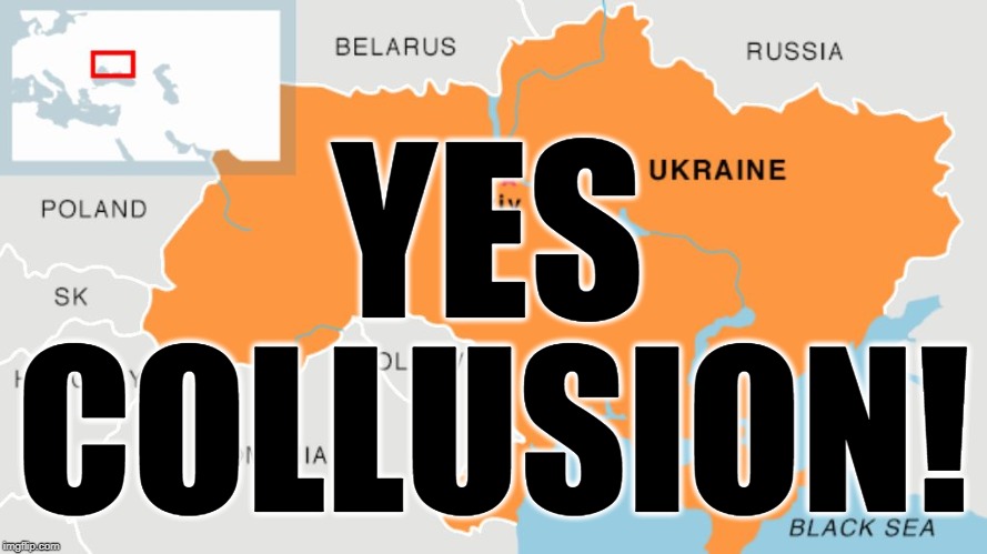 You saw Trump admit to it. | YES; COLLUSION! | image tagged in ukraine home of trump collusion,trump,collusion,abuse of power,ukraine,impeachment | made w/ Imgflip meme maker