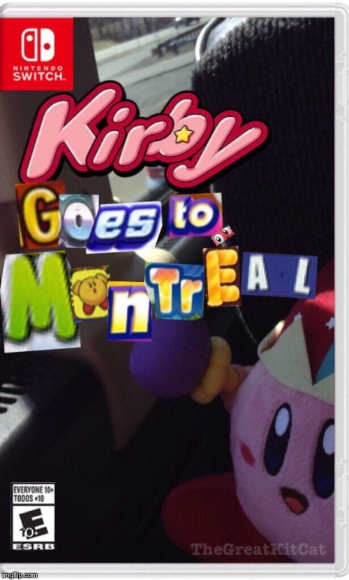 Kirby Goes to Montreal | image tagged in memes,gaming,kirby,montreal | made w/ Imgflip meme maker