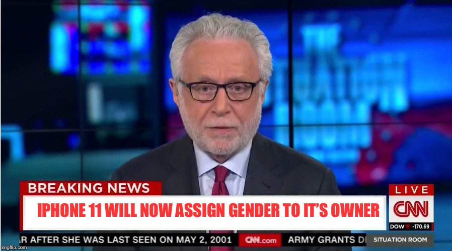 CNN "Wolf of Fake News" Fanfiction | IPHONE 11 WILL NOW ASSIGN GENDER TO IT’S OWNER | image tagged in cnn wolf of fake news fanfiction | made w/ Imgflip meme maker