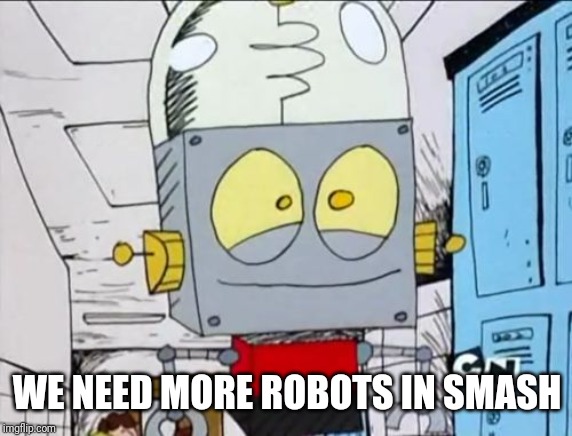 Robot Jones | WE NEED MORE ROBOTS IN SMASH | image tagged in robot jones | made w/ Imgflip meme maker