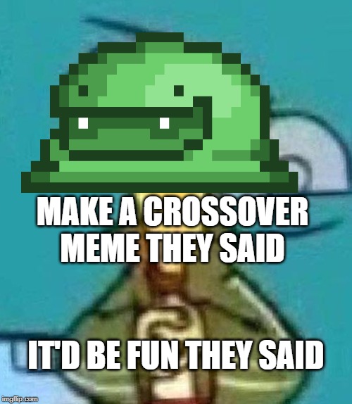 Toxic Ed Boy | MAKE A CROSSOVER MEME THEY SAID; IT'D BE FUN THEY SAID | image tagged in terraria,ed edd n eddy | made w/ Imgflip meme maker