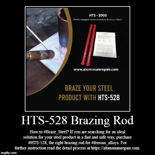 HTS-528 Brazing Rod | image tagged in aluminum,products,hts-528 brazing rod,aluminum repair rod,aluminum hole repair | made w/ Imgflip demotivational maker