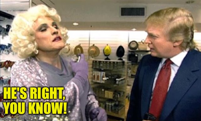Rudy Giuliani drag, but which bathroom? | HE'S RIGHT,
YOU KNOW! | image tagged in rudy giuliani drag but which bathroom | made w/ Imgflip meme maker