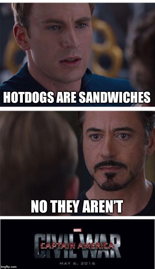 Marvel Civil War 1 Meme | HOTDOGS ARE SANDWICHES; NO THEY AREN’T | image tagged in memes,marvel civil war 1 | made w/ Imgflip meme maker
