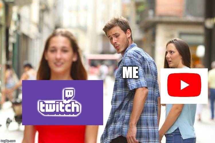 Distracted Boyfriend Meme | ME | image tagged in memes,distracted boyfriend | made w/ Imgflip meme maker