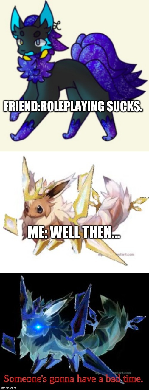 Well then. (Credits to theBC124 for the original) | image tagged in well then,roleplaying,your gonna have a bad time | made w/ Imgflip meme maker