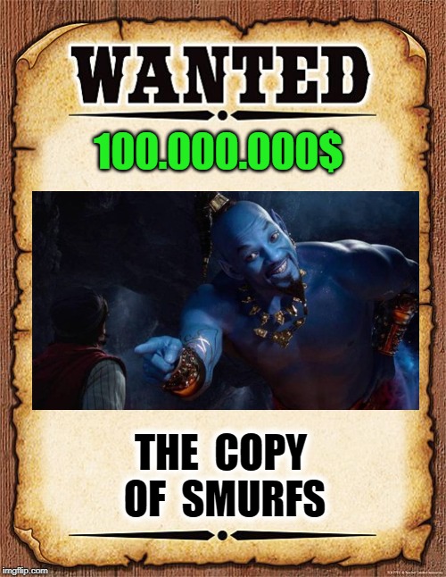 wanted poster | 100.000.000$; THE  COPY  OF  SMURFS | image tagged in wanted poster | made w/ Imgflip meme maker