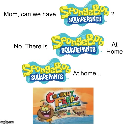 Mom can we have | image tagged in mom can we have,spongebob | made w/ Imgflip meme maker