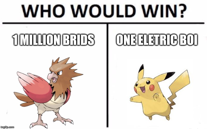 Who Would Win? | 1 MILLION BRIDS; ONE ELETRIC BOI | image tagged in memes,who would win | made w/ Imgflip meme maker