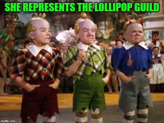 Lollipop guild | SHE REPRESENTS THE LOLLIPOP GUILD | image tagged in lollipop guild | made w/ Imgflip meme maker
